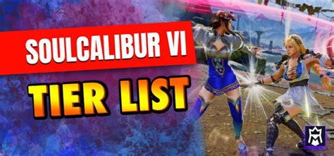 Soulcalibur VI Tier List – Best Characters Ranked。